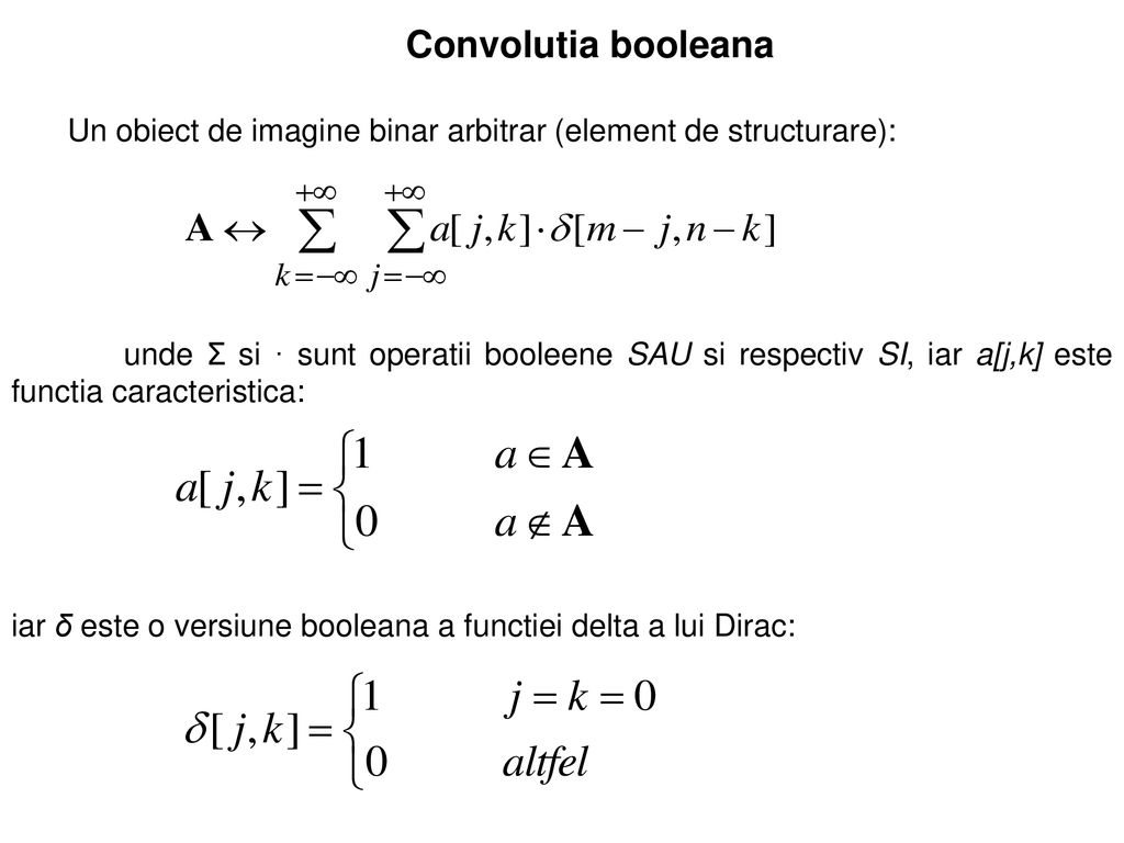 Convolutia booleana Un obiect de imagine binar arbitrar (element de structurare):