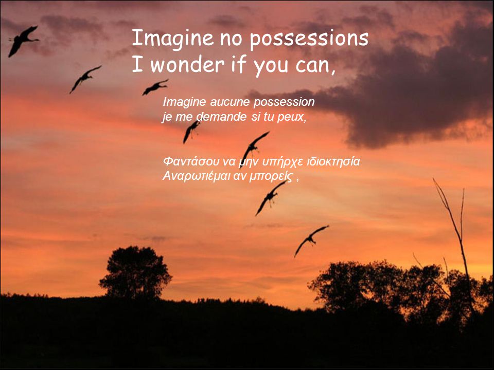 Imagine no possessions I wonder if you can,