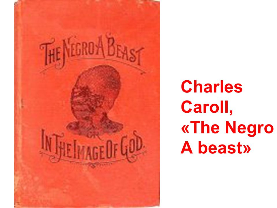 Charles Caroll, «The Negro Α beast»