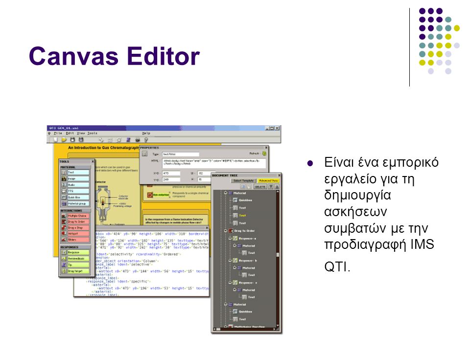 Canvas Editor Είναι ένα εμπορικό εργαλείο για τη δημιουργία ασκήσεων συμβατών με την προδιαγραφή IMS QTI.