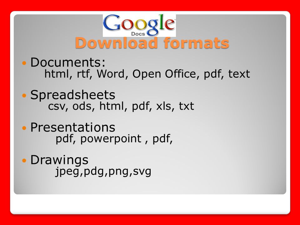Download formats Documents: Spreadsheets Presentations Drawings