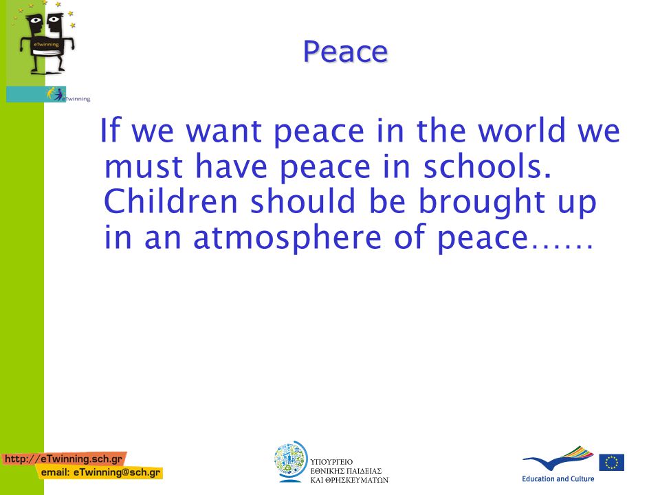 Peace If we want peace in the world we must have peace in schools. Children should be brought up in an atmosphere of peace……