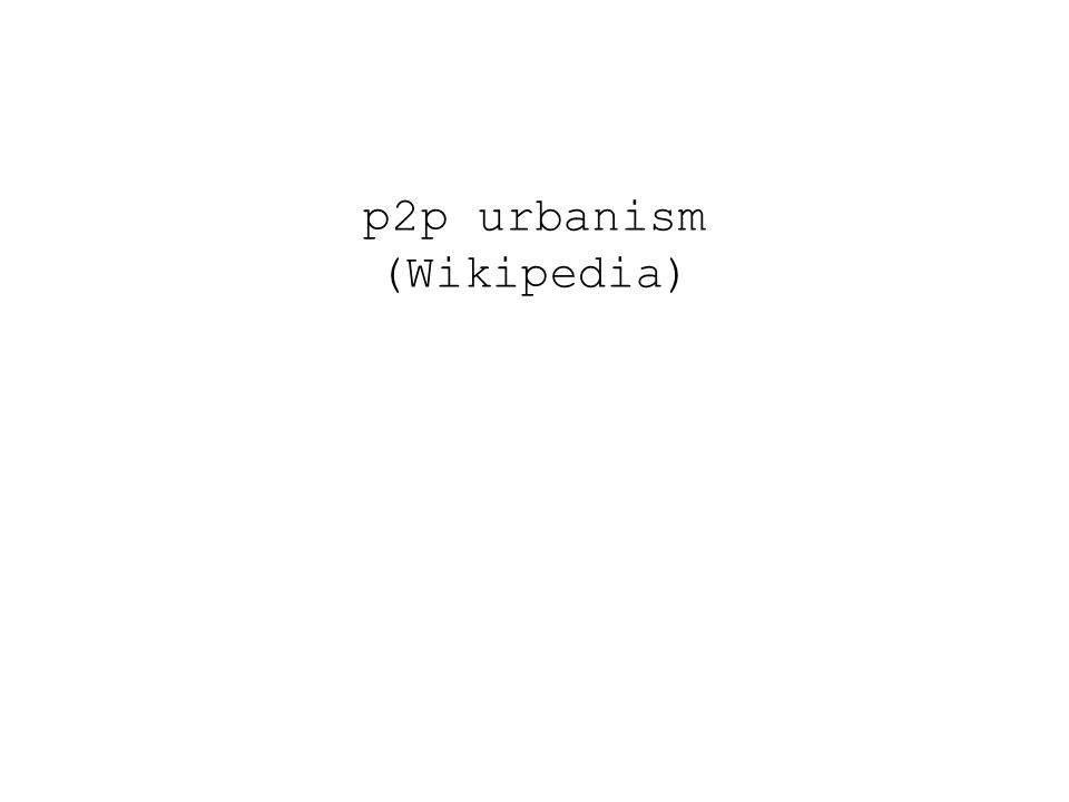 p2p urbanism (Wikipedia)
