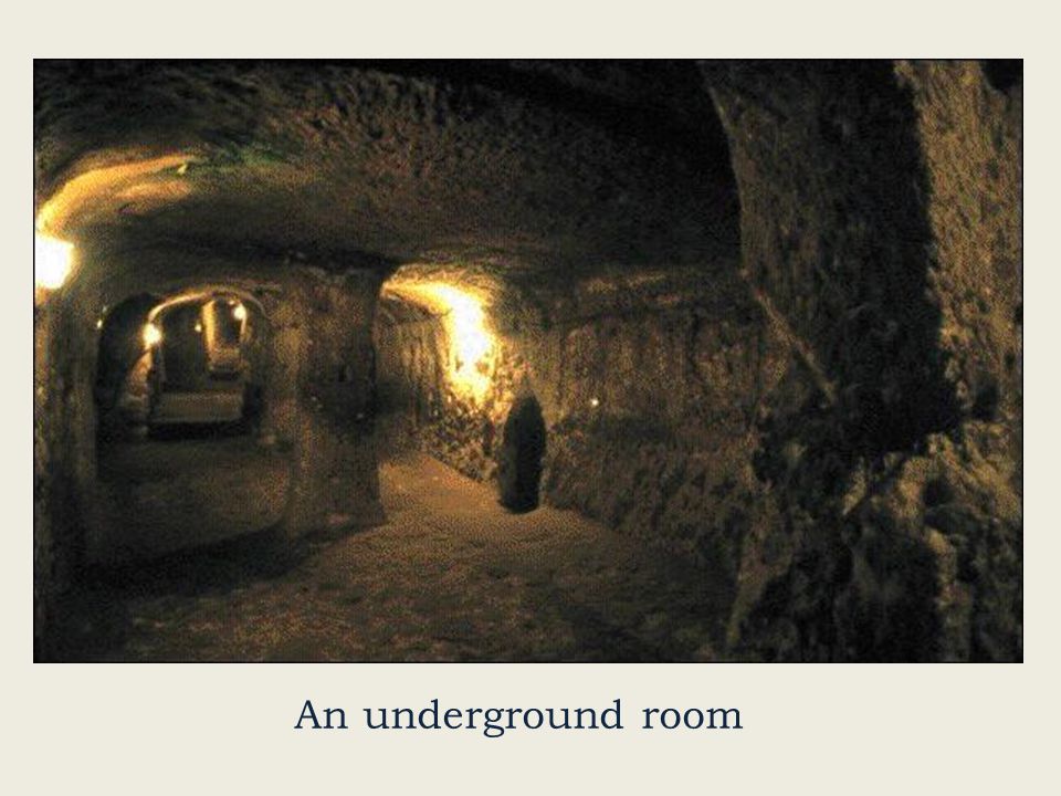 An underground room