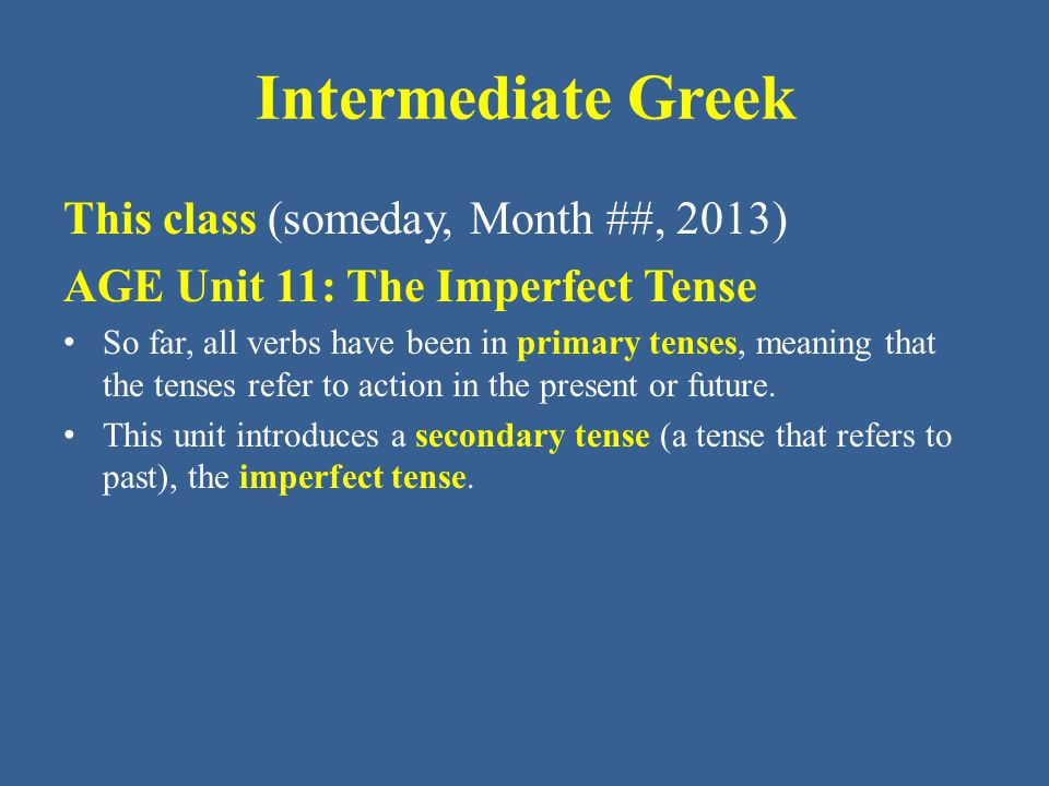 Intermediate Greek This class (someday, Month ##, 2013)