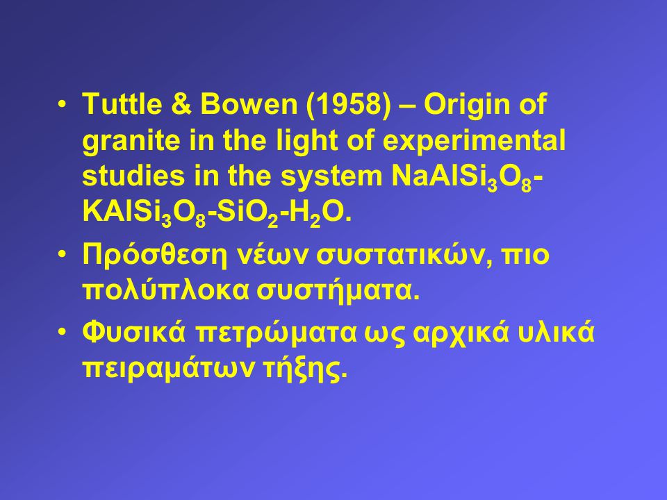 Tuttle & Bowen (1958) – Origin of granite in the light of experimental studies in the system NaAlSi3O8-KAlSi3O8-SiO2-H2O.