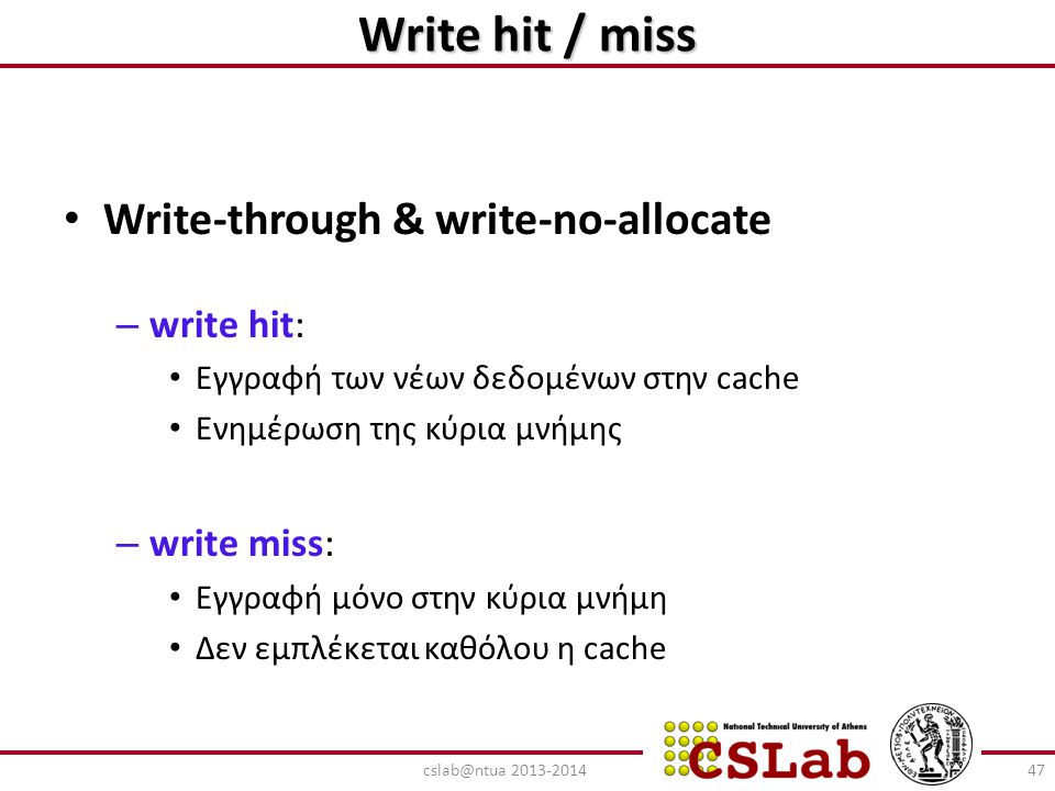 Write hit / miss Write-through & write-no-allocate write hit: