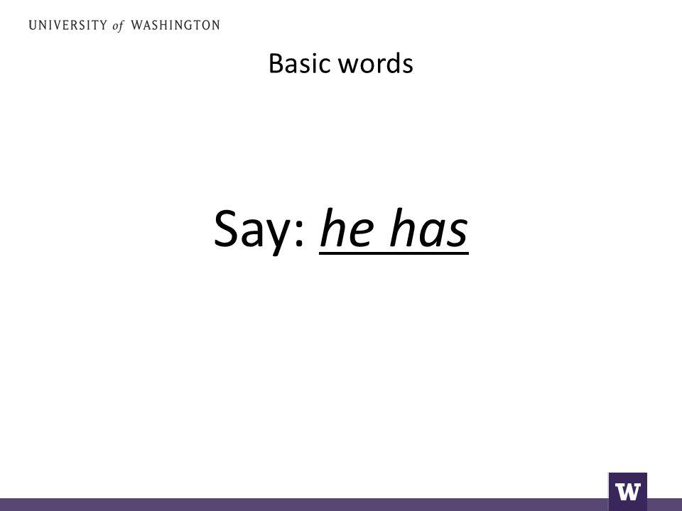 Basic words Say: he has