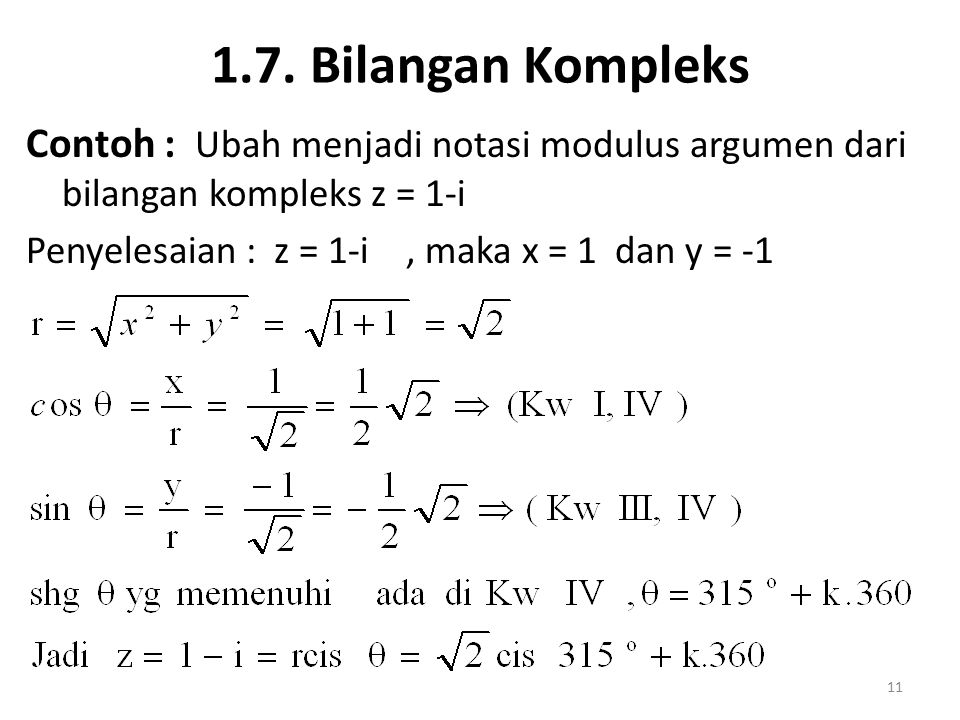1.7. Bilangan Kompleks Contoh : Ubah menjadi notasi modulus argumen dari bilangan kompleks z = 1-i.