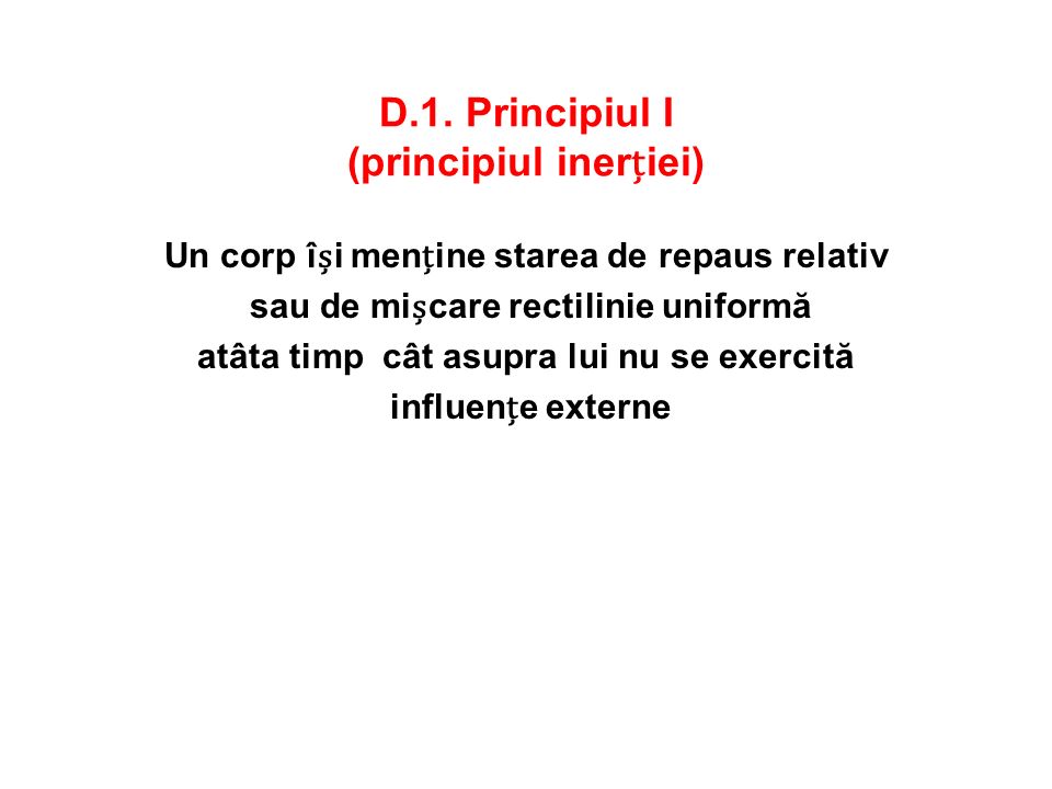 D.1. Principiul I (principiul inerției)