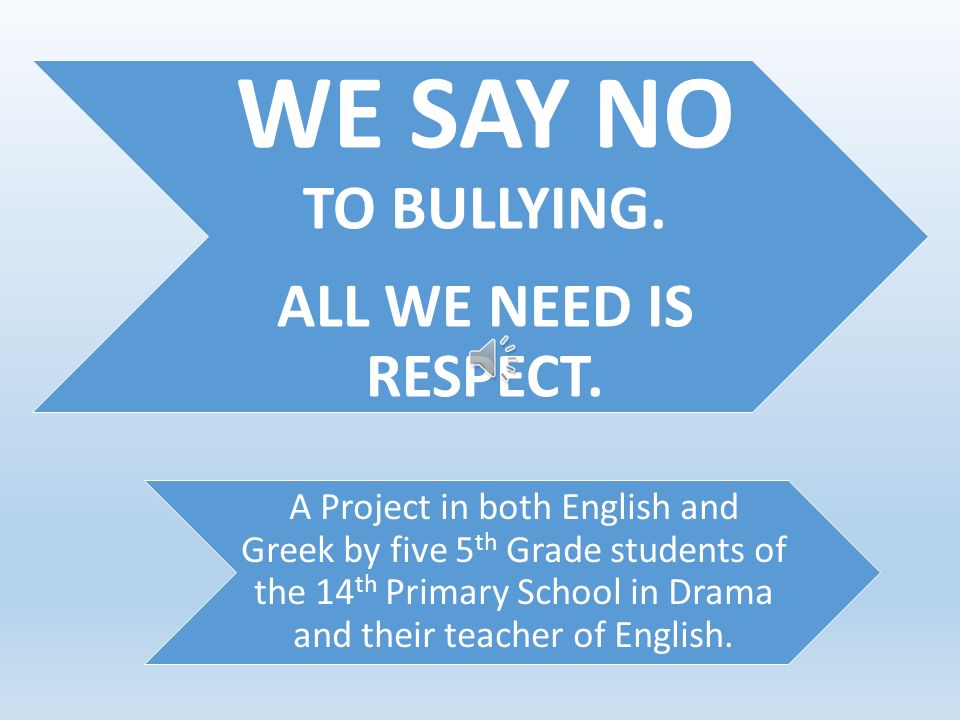 WE SAY NO TO BULLYING. ALL WE NEED IS RESPECT.