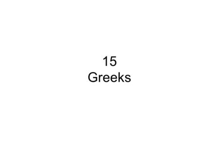15 Greeks.