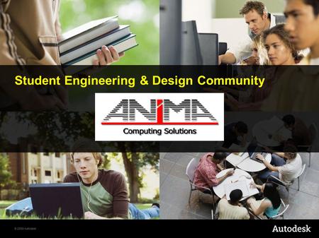 © 2009 Autodesk Student Engineering & Design Community.