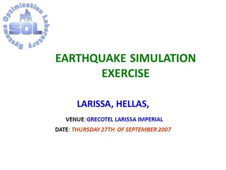 EARTHQUAKE SIMULATION EXERCISE LARISSA, HELLAS, VENUE: GRECOTEL LARISSA IMPERIAL DATE: THURSDAY 27TH OF SEPTEMBER 2007.