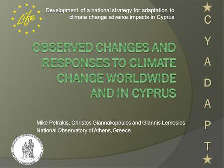 CYADAPT Development of a national strategy for adaptation to climate change adverse impacts in Cyprus observed changes and responses to climate change.
