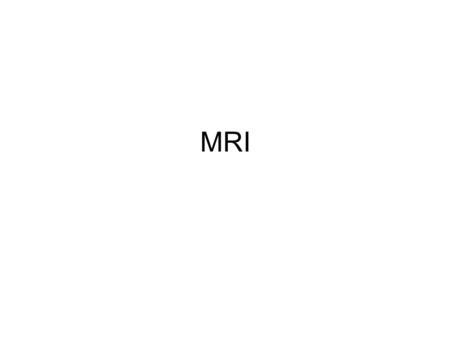 MRI. Spin-Μαγνητική Ροπή Spin νουκλεονίων 1/2  Μαγνητική ροπή της τάξης πυρηνικής μαγνητόνης.