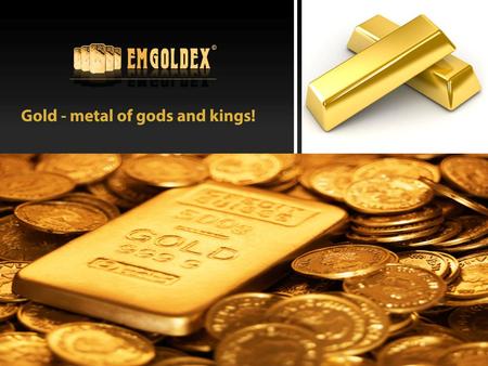 Τα προϊόντα της EmGoldEx Τα προϊόντα της EmGoldEx Ράβδοι χρυσού 24k καθαρότητας 999,9 απο 1 έως 100 γραμμάρια Όλες οι ράβδοι χρυσού είναι πιστοποιημένες.
