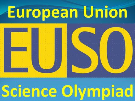 European Union Science Olympiad.