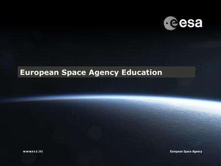 1 European Space Agency Education. 2 Εκπαιδευτικός στόχος του ESA ISS: Αύξηση, μέσω της εκπαίδευσης, του ενδιαφέροντος και της ευαισθητοποίησης για τις.