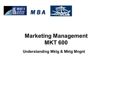 Marketing Management MKT 600 Understanding Mktg & Mktg Mngnt.