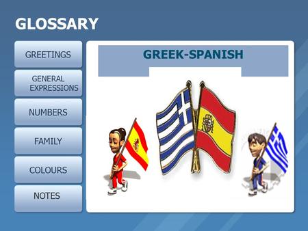 GLOSSARY GREEK-SPANISH GREETINGS NUMBERS FAMILY COLOURS NOTES