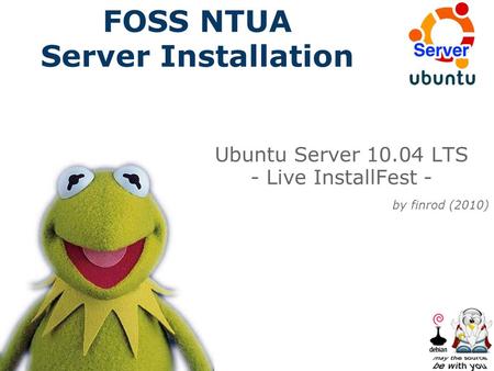 FOSS NTUA Server Installation Ubuntu Server 10.04 LTS - Live InstallFest - by finrod (2010)