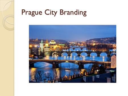 Prague City Branding. Η Πράγα είναι η πρωτεύουσα της Τσέχικης Δημοκρατίας, μία πόλη πολύ καλά διατηρημένη, με καταπληκτική αρχιτεκτονική και με μεγάλο.