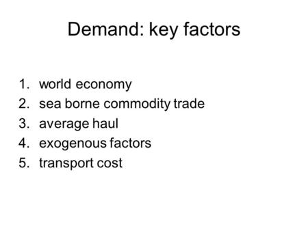 Demand: key factors world economy sea borne commodity trade