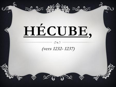 HÉCUBE, (vers 1232- 1237). σο ὶ δ ´ ἐ γ ὼ λ έ γω, Ἀ γ ά μεμνον · ε ἰ τ ῶ ιδ ´ ἀ ρκ έ σεις, κακ ὸ ς φαν ῆ ι· ο ὔ τ ´ ε ὐ σεβ ῆ γ ὰ ρ ο ὔ τε πιστ ὸ ν ο.