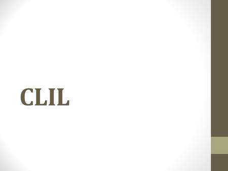 CLIL. H ΠΡΟΟΔΟΣ ΤΟΥ ΚΛΙΛ Ο όρος Ενσωματωμένη Εκμάθηση Περιεχομένου και Γλώσσας (CLIL) πρωτοχρησιμοποιήθηκε τo 1994, σε συνεργασία με την Ευρωπαϊκή Επιτροπή.