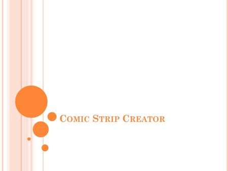 C OMIC S TRIP C REATOR. T Ο Π ΡΟΓΡΑΜΜΑ Το Comic Strip Creator αποτελεί μια εναλλακτική εφαρμογή δημιουργίας ψηφιακών κομικς. Το συγκεκριμένο πρόγραμμα.
