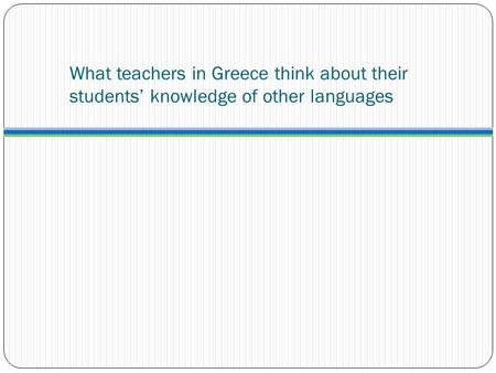 What teachers in Greece think about their students’ knowledge of other languages.