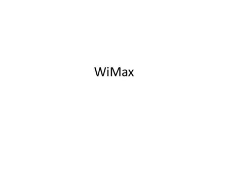 WiMax. Τι είναι το WiMax-1 Το WiMAX (Worldwide Interoperability for Microwave Access) είναι το εμπορικό όνομα που αναφέρεται σε κάθε σύστημα και εφαρμογή.