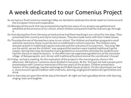 A week dedicated to our Comenius Project As we had our final Comenius meeting in May we decided to dedicate the whole week to Comenius and the European.