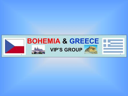BOHEMIA & GREECE VIP’S GROUP ... ΔΙΕΘΝΗΣ ΚΤΗΜΑΤΟΜΕΣΙΤΙΚΟΣ & ΕΠΕΝΔΥΤΙΚΟΣ ΟΜΙΛΛΟΣ INTERNATIONAL REAL ESTATE & INVESTMENT GROUP.