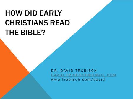 HOW DID EARLY CHRISTIANS READ THE BIBLE? DR. DAVID TROBISCH