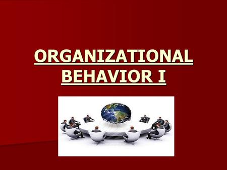 ORGANIZATIONAL BEHAVIOR I. Εισαγωγή στην Οργανωτική Συμπεριφορά (Κεφάλαιο 1) Με τι πιστεύετε ασχολείται το μάθημα της οργανωτικής συμπεριφοράς;