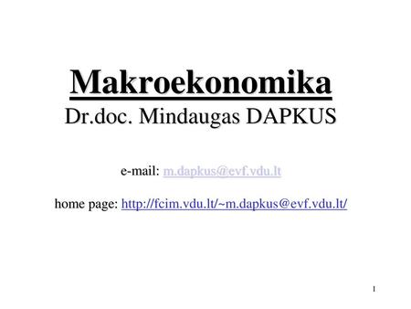 Makroekonomika Dr. doc. Mindaugas DAPKUS   m. vdu