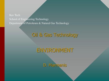 Oil & Gas Technology ENVIRONMENT D. Marmanis