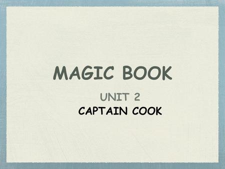 MAGIC BOOK UNIT 2 CAPTAIN COOK.