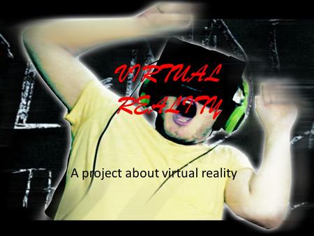 A project about virtual reality