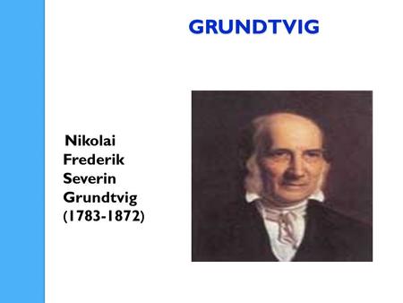 GRUNDTVIG Nikolai Frederik Severin Grundtvig (1783-1872)
