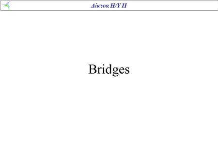 Bridges.