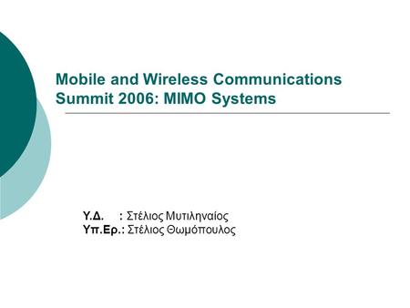Mobile and Wireless Communications Summit 2006: MIMO Systems