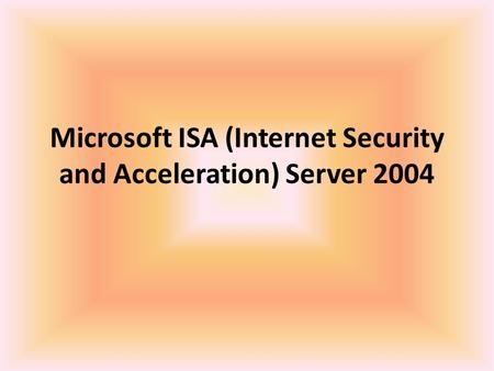 Microsoft ISA (Internet Security and Acceleration) Server 2004.
