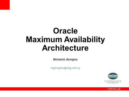 Oracle Maximum Availability Architecture Michael A. Georgiou