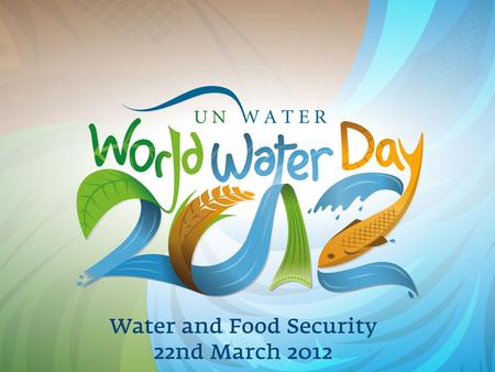H Παγκόσμια Ημέρα Νερού 2012: Ασφάλεια νερού και τροφίμων