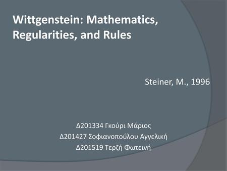 Wittgenstein: Mathematics, Regularities, and Rules Steiner, Μ., 1996