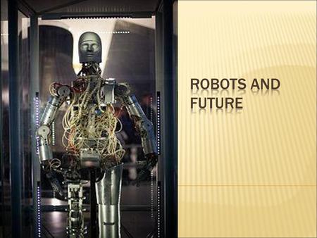 Robots and Future.