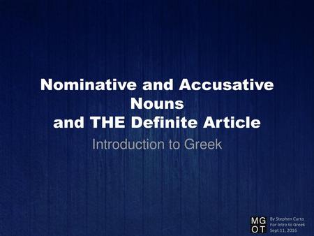 Nominative and Accusative Nouns and THE Definite Article